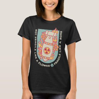 Fragile Like A Flower But A Bomb Feminist 1 T-Shirt