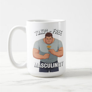 Fragile Masculinity Toxic-Free Masculinity Coffee Mug