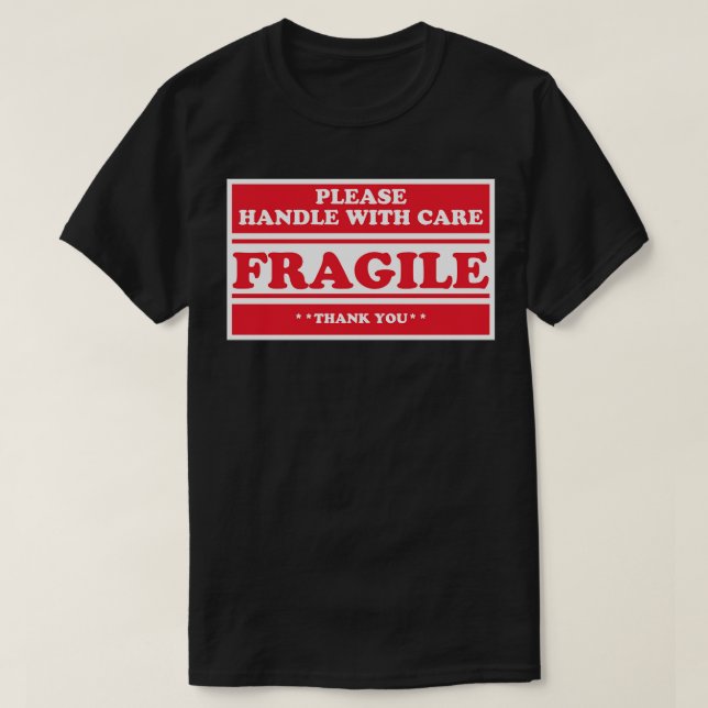 Fragile Please Handle With e T-Shirt (Design Front)