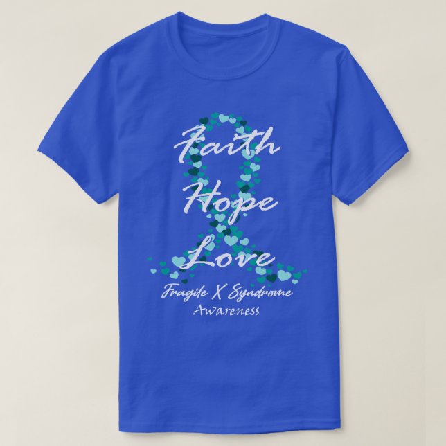 Fragile X Syndrome Awareness Faith Hope Love Hope  T-Shirt (Design Front)