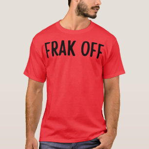 frak off T-Shirt