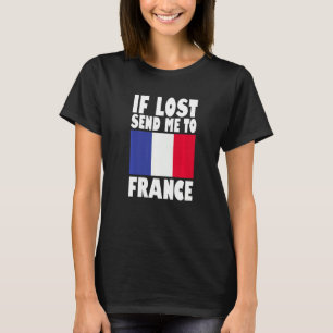 France Flag Design If lost send me to France Prem T-Shirt
