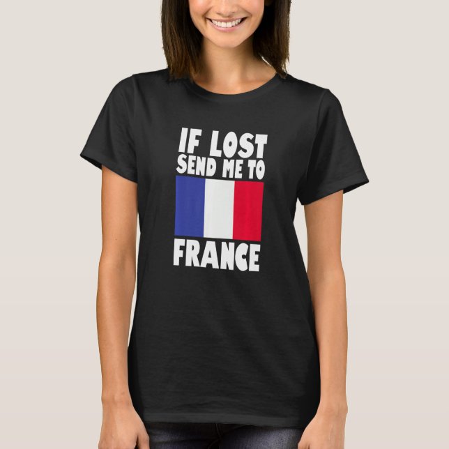France Flag Design  If lost send me to France Prem T-Shirt (Front)