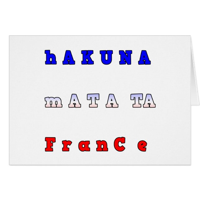 fRANCE HAKUNA MATATA BLUE WHITE RED UNITY COLORS T (Front Horizontal)
