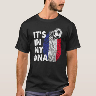 France In My Dna French Flag Team France T-Shirt