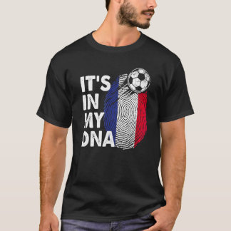 France In My Dna French Flag Team France T-Shirt