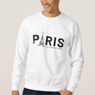 france Paris eiffel tower is always a good idea Sweatshirt