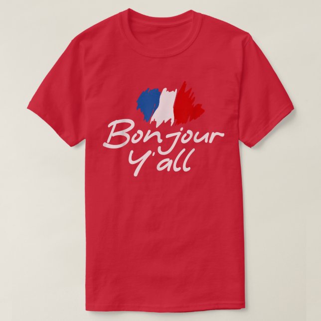 France Roots French Lover Bonjour Y'All  T-Shirt (Design Front)