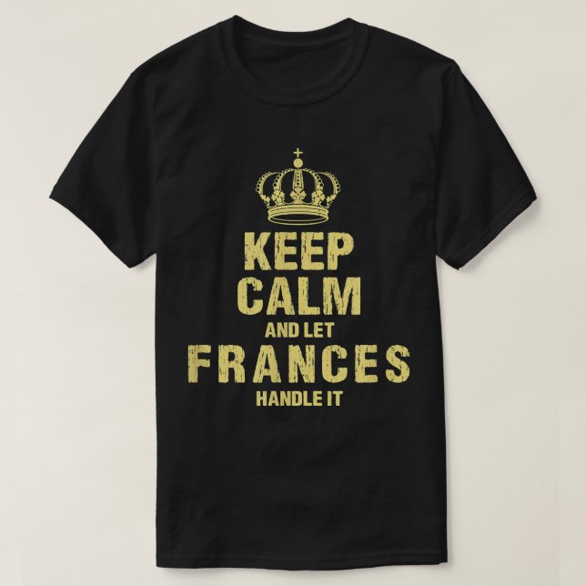 Frances Keep Calm Personalised Name Friends Nickna T-Shirt (Design Front)