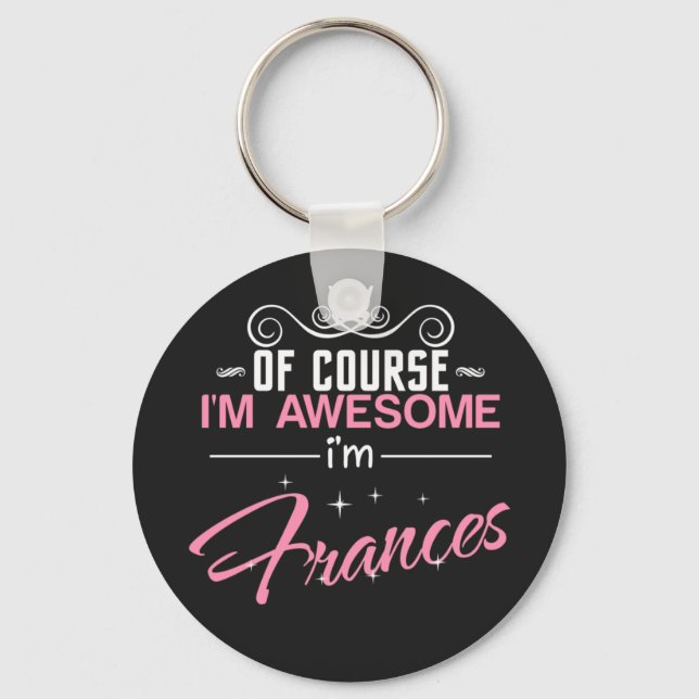 Frances of course i'm awesome I'm Frances name Key Ring (Front)