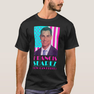 Francis Suarez  How Can I Help Mayor of Miami Flor T-Shirt