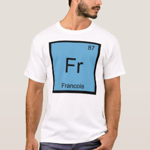 Francois Name Chemistry Element Periodic Table T-Shirt