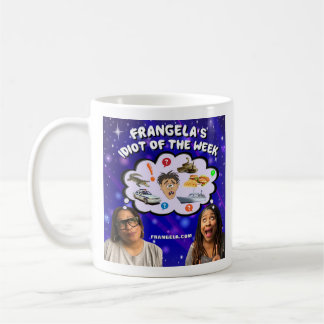 Frangela "Idiot of the Week" Coffee Mug