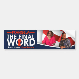Frangela - "The Final Word" Bumper Sticker