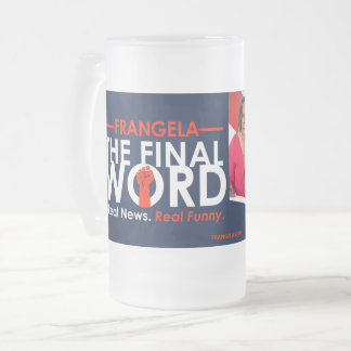 Frangela - "The Final Word" Frosted Glass Mug