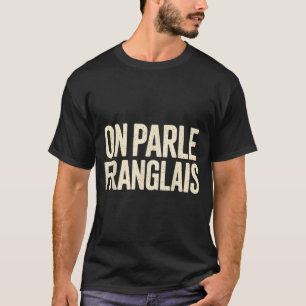 Franglais Parle French English Bilingual T-Shirt