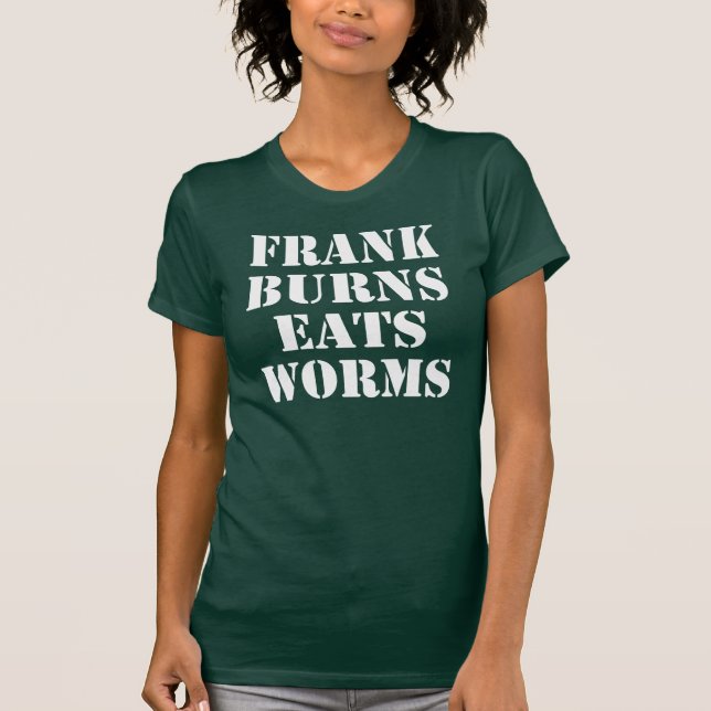Frank Burns Eats Worms t-shirt (Front)