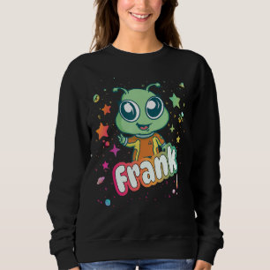 FRANK - Cute Boy Name with cute Alien Sweatshirt