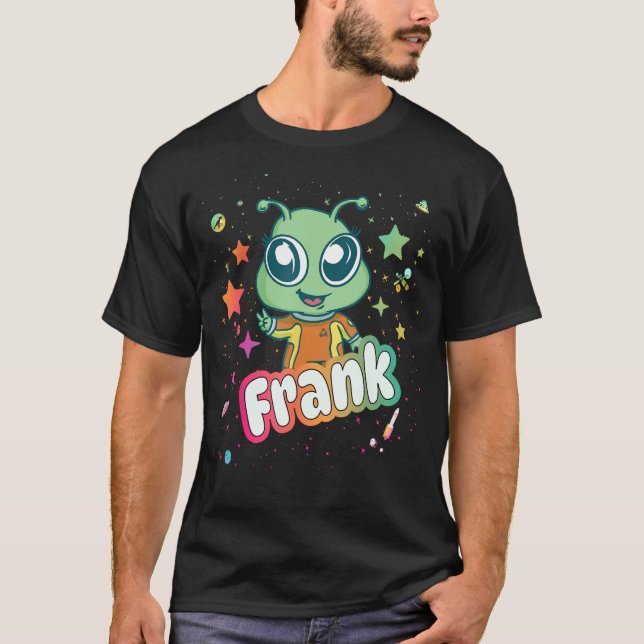 FRANK - Cute Boy Name with cute Alien T-Shirt (Front)