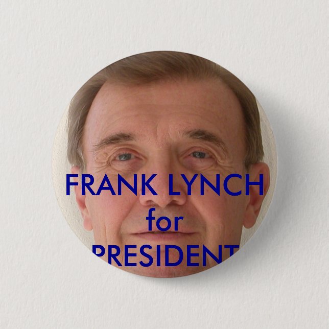 FRANK LYNCH for PRESIDENT campaign buttons (Front)