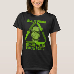 Frankenstein Made From 100% Recycled Human Parts H T-Shirt