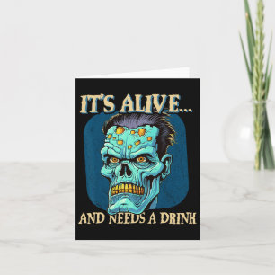 Frankensteins Monster It's Alive And Needs A Drink Card