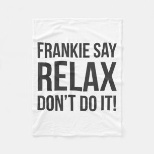 Frankie Say Relax Don't Do It Fleece Blanket