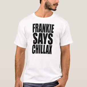 Frankie Says Chillax T-shirt