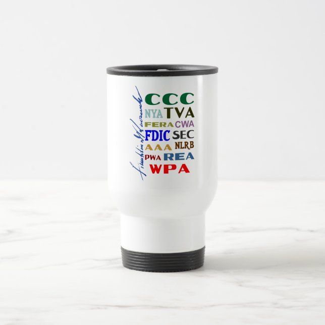 Franklin D. Roosevelt FDR New Deal Anniversary Travel Mug (Center)