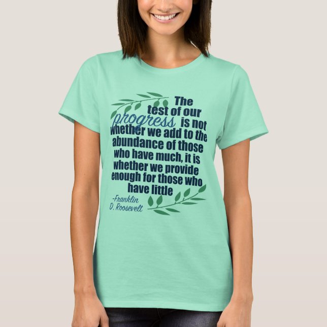 Franklin D. Roosevelt on Progress Quote T-Shirt (Front)