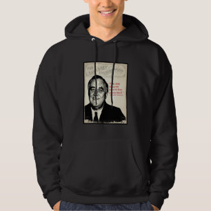 Franklin D. Roosevelt Quote Hoodie
