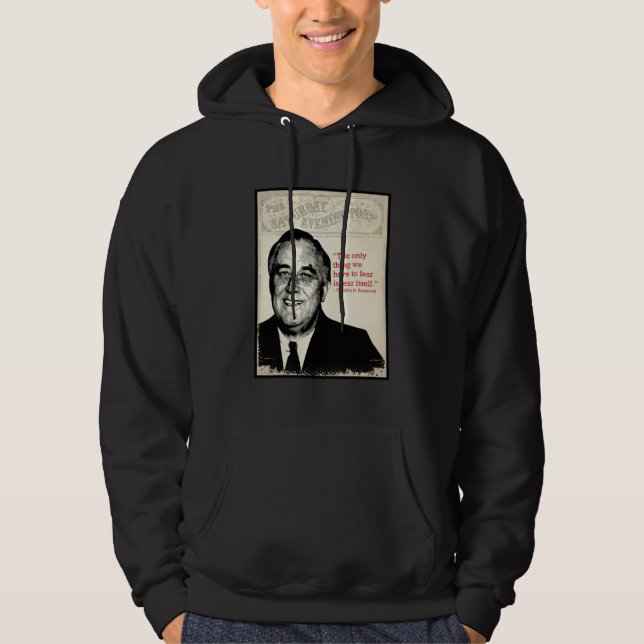 Franklin D. Roosevelt Quote Hoodie (Front)
