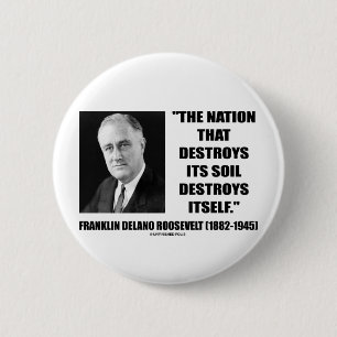Franklin Delano Roosevelt Nation Destroys Its Soil 6 Cm Round Badge