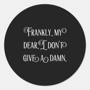 Frankly My Dear I Don't Give A Classic Round Sticker