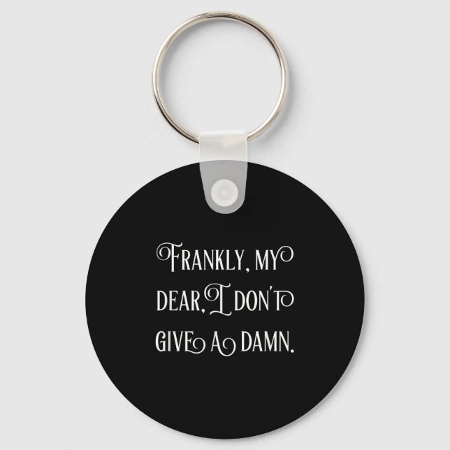 Frankly My Dear I Don't Give A  Key Ring (Front)