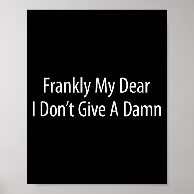 Frankly My Dear I Don't Give A -  Poster (Front)