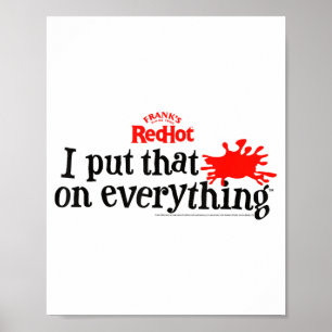 Frank's Redhot I Put That On Everything Hot Sauce  Poster