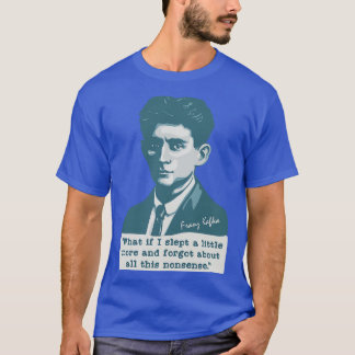 Franz Kafka Portrait and Quote T-Shirt