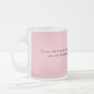 frases de mamas te voy a dar hasta la cuenta frosted glass coffee mug
