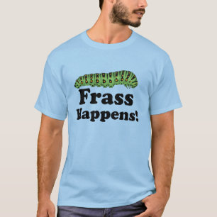 Frass Happens! T-Shirt