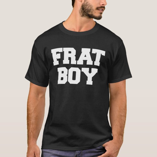 Frat Boy Funny Fraternity College Rush Party Greek T-Shirt (Front)