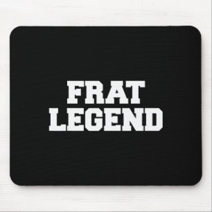 Frat Legend Funny Fraternity College Frat Party Gr Mouse Mat