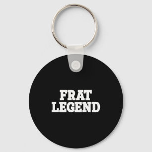 Frat Legend Funny Legendary Fraternity Sorority Fr Key Ring
