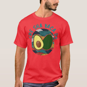 Fre Shavacado, Fresh Avocado For Men Women, Guacam T-Shirt