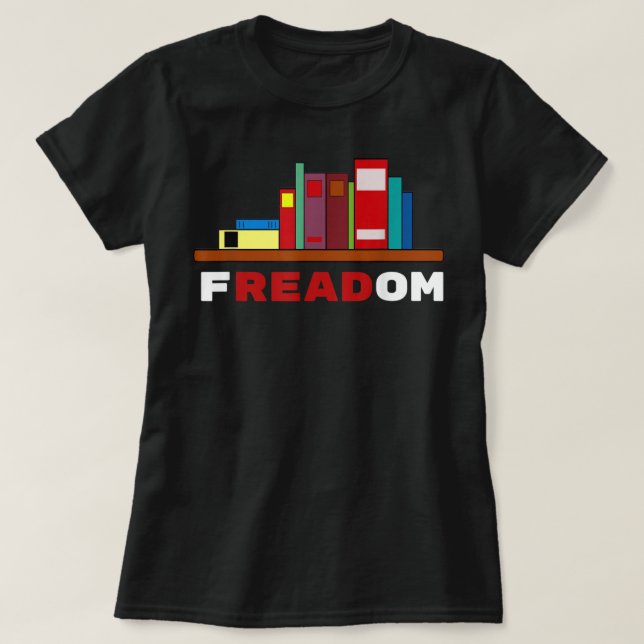 Freadom - I Read Banned Books  T-Shirt (Design Front)