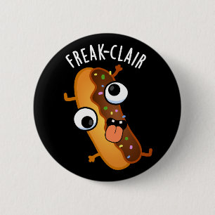 Freak-clair Funny Eclair Pun Dark BG 6 Cm Round Badge
