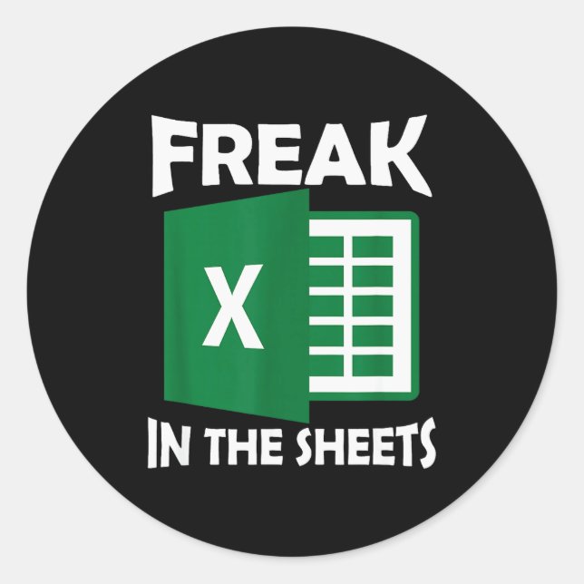 Freak In The Sheets, Accountant Funny Spreadsheet  Classic Round Sticker (Front)