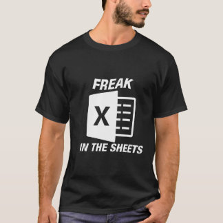 Freak In The Sheets Excel  T-Shirt