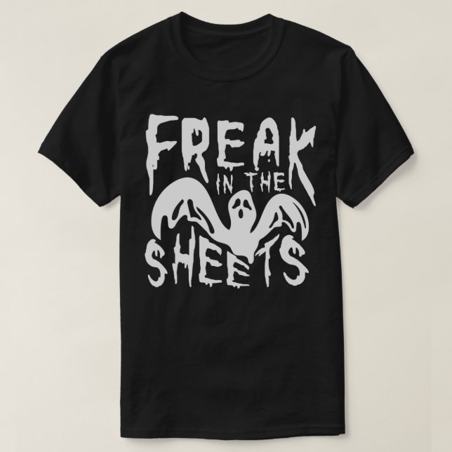 Freak in The Sheets Funny Bedsheet Ghost Halloween T-Shirt (Design Front)