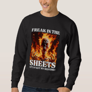 Freak In The Sheets Funny Cringe Hard Skeleton Mem Sweatshirt